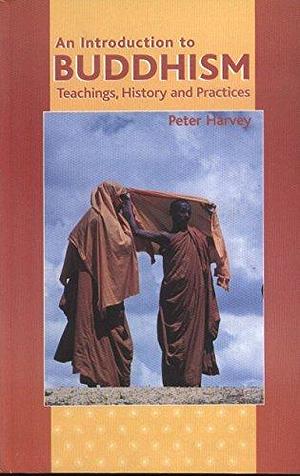 Introduction to Buddhism: Teaching, History and Practices by Peter Harvey, Peter Harvey