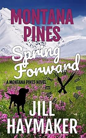 Montana Pines Spring Forward: Time moves on by Jill Haymaker