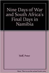 Nine Days of War and South Africa's Final Days in Namibia by Peter Stiff