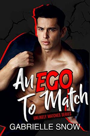 An EGO To Match (Unlikely Matches Book 2) by Gabrielle Snow