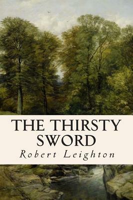 The Thirsty Sword by Robert Leighton
