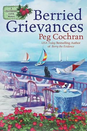 Berried Grievances by Peg Cochran, Peg Cochran