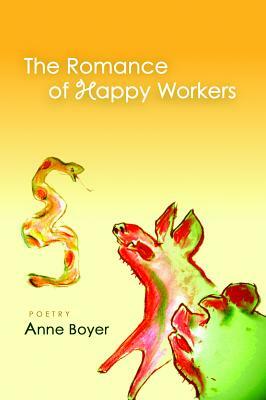 The Romance of Happy Workers by Anne Boyer
