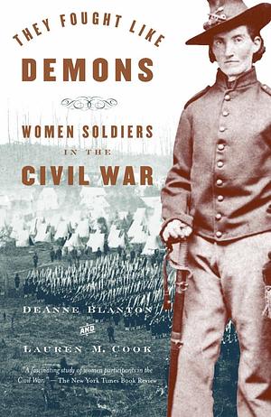 They Fought Like Demons: Women Soldiers in the Civil War by Lauren M. Cook, de Anne Blanton