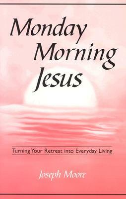 Monday Morning Jesus by Joseph Moore