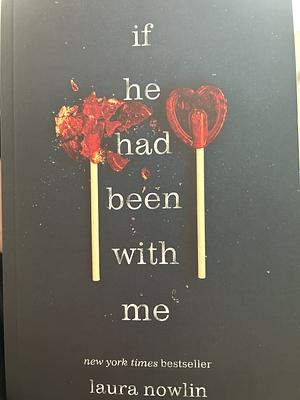 If he had been with me  by Laura Nowlin