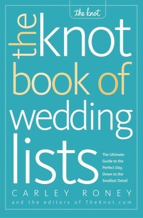 The Knot Book of Wedding Lists by The Knot, Carley Roney