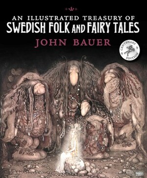 An Illustrated Treasury of Swedish Folk Tales and Fairy Tales by John Bauer