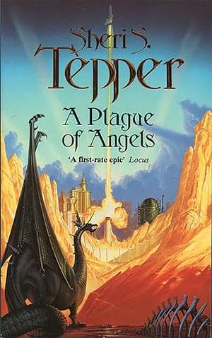 A Plague of Angels by Sheri S. Tepper