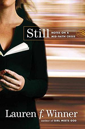 Still: Notes on a Mid-Faith Crisis by Lauren F. Winner