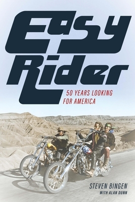 Easy Rider: 50 Years Looking for America by Steven Bingen