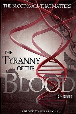The Tyranny of the Blood by Jo Reed