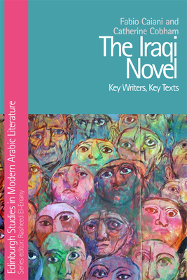 The Iraqi Novel: Key Writers, Key Texts by Fabio Caiani