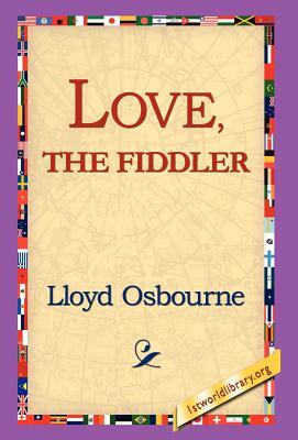 Love, the Fiddler by Lloyd Osbourne