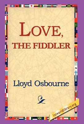 Love, the Fiddler by Lloyd Osbourne