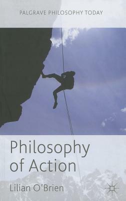 Philosophy of Action by Lilian O'Brien