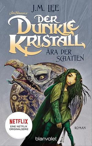 Der dunkle Kristall - Ära der Schatten by J.M. Lee