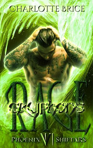 Gryphon's Rage (Phoenix ShiftARS) by Charlotte Brice