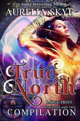 True North: Compilation: Large-Print Edition by Kit Tunstall, Aurelia Skye