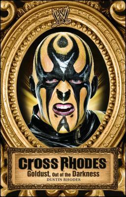 Cross Rhodes: Goldust, Out of the Darkness by Dustin Rhodes
