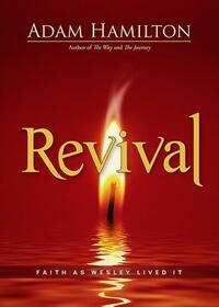 Revival: Faith as Wesley Lived It by Adam Hamilton