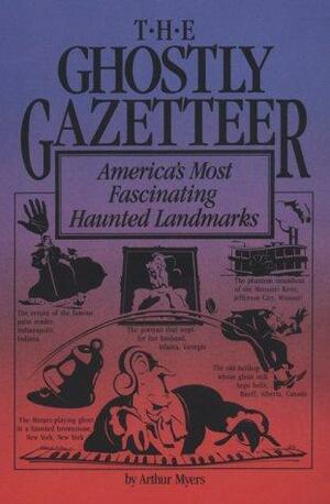 The Ghostly Gazetteer by Arthur Myers