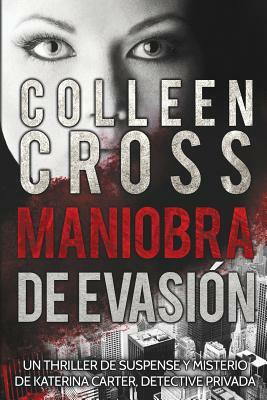 Maniobra de evasión: Un thriller suspense de Katerina Carter, investigadora privado by Colleen Cross