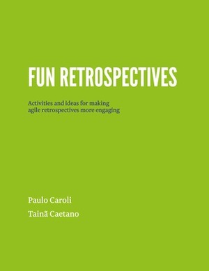 Fun Retrospectives by Tainã Caetano, Paulo Caroli