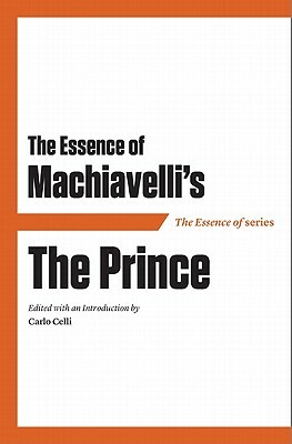 Essence of Machiavelli PB: The Prince by 