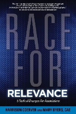 Race for Relevance: 5 Radical Changes for Associations by Mary Byers, Harrison Coerver