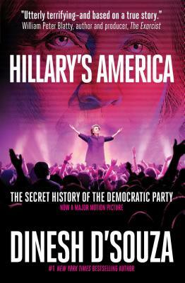 Hillary's America: The Secret History of the Democratic Party by Dinesh D'Souza