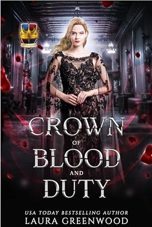 Crown Of Blood And Duty by Laura Greenwood