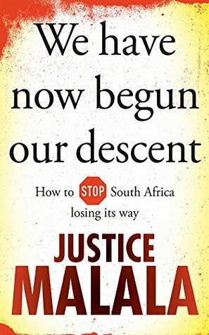 We have now begun our descent: How to Stop South Africa losing its way by Justice Malala