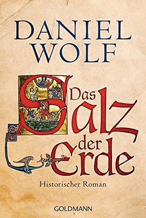 Das Salz der Erde by Daniel Wolf