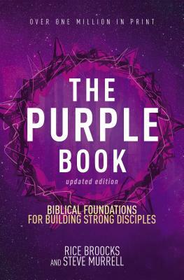 The Purple Book, Updated Edition: Biblical Foundations for Building Strong Disciples by Rice Broocks, Steve Murrell