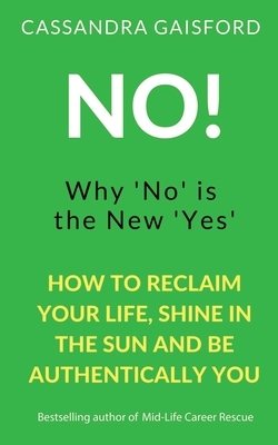 No! Why 'No' is the New 'Yes' by Cassandra Gaisford