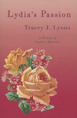 Lydia's Passion: A Women of Surprise Romance by Tracey J. Lyons