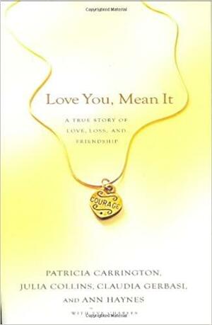 Love You, Mean It: A True Story of Love, Loss, and Friendship by Patricia Carrington