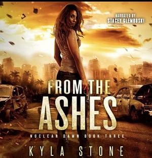 From the Ashes by Kyla Stone