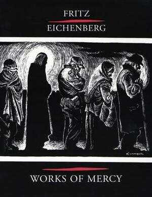 Fritz Eichenberg Works of Mercy by Fritz Eichenberg