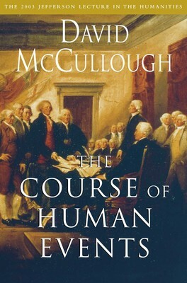 The Course of Human Events: The 2003 Jefferson Lecture in the Humanities by David McCullough