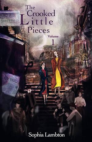 The Crooked Little Pieces: Volume 1 by Sophia Lambton