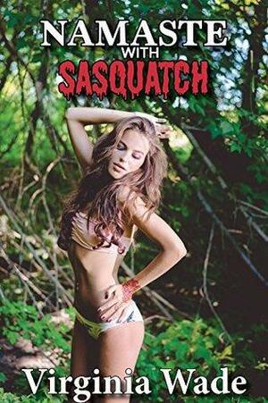 Namaste with Sasquatch by Virginia Wade