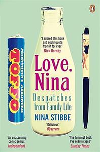 Love, Nina: Despatches from Family Life by Nina Stibbe