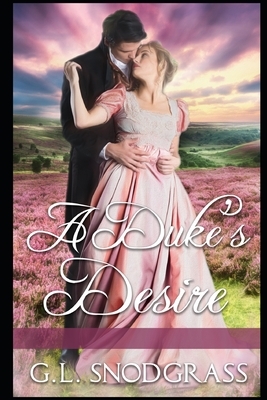 A Duke's Desire by G. L. Snodgrass