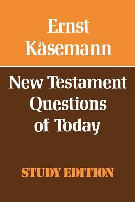 New Testament Questions for Today by Ernst Kaesemann