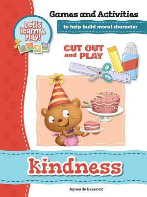Kindness - Games and Activities: Games and Activities to Help Build Moral Character by Salem De Bezenac, Agnes De Bezenac