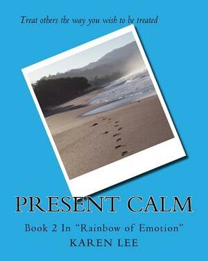 Present Calm by Karen Lee