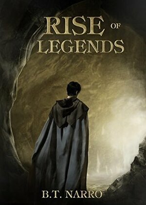 Rise of Legends by B.T. Narro