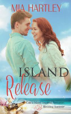 Island Release by Mia Hartley, Catica Island Series